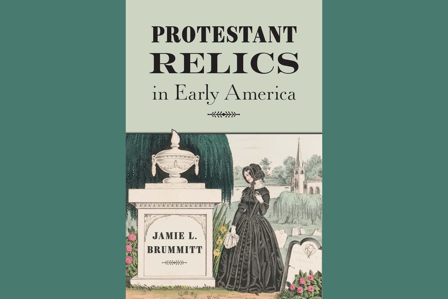 Preview of the cover of Protestant Relics in early America the book by Jamie L. Brummitt.